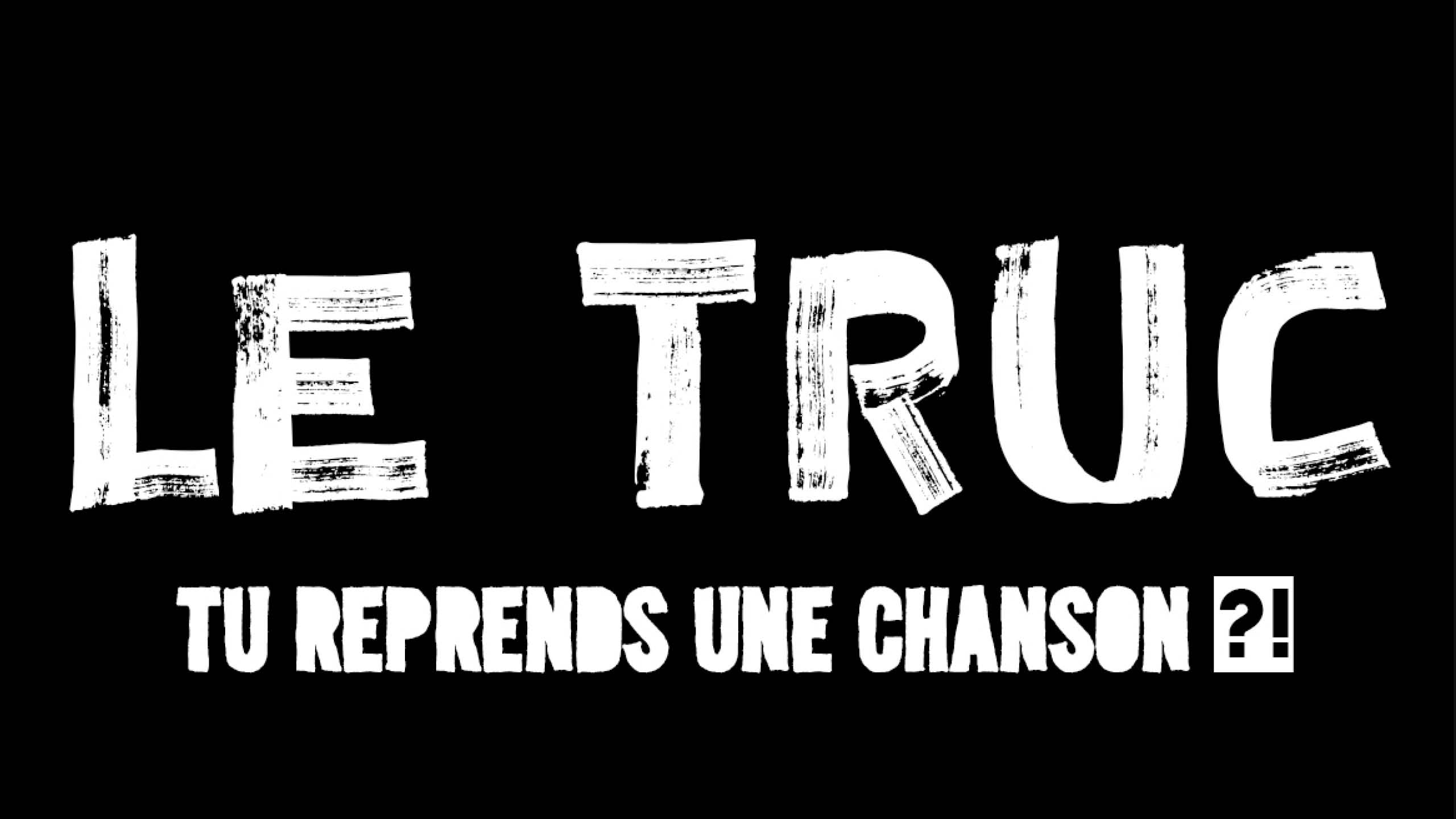 Le TRUC \ COMPLET /